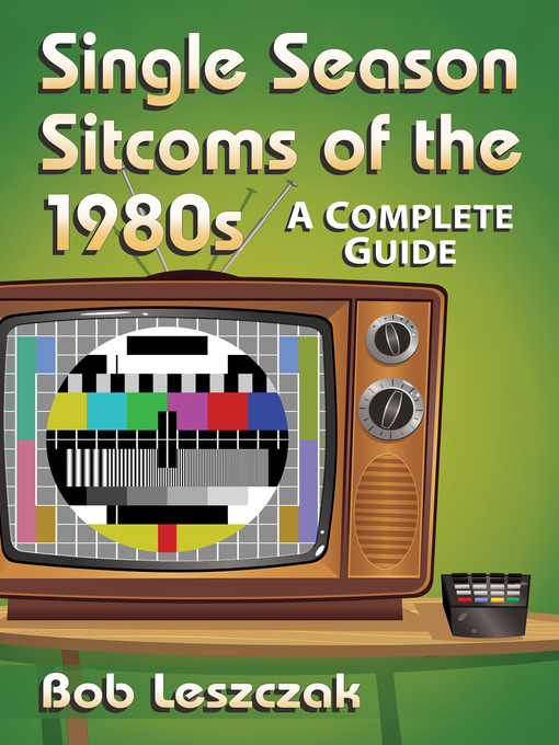 Title details for Single Season Sitcoms of the 1980s by Bob Leszczak - Available